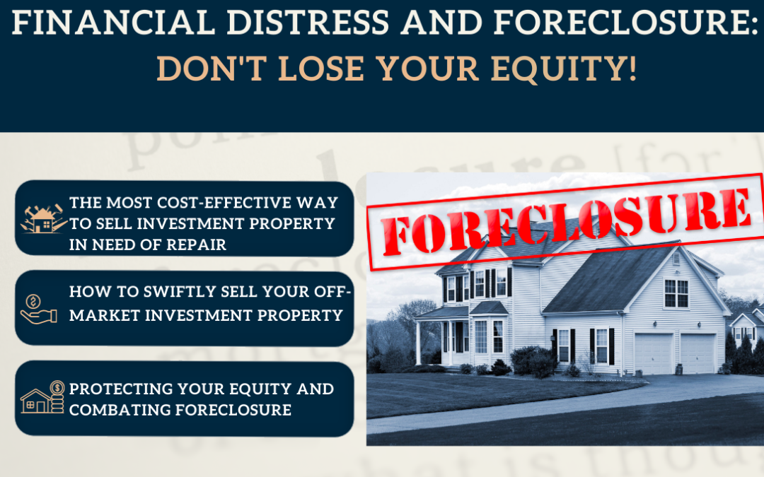 Financial Distress and Foreclosure: Don’t Lose Your Equity!