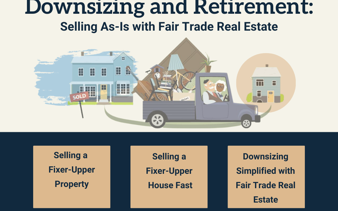 Downsizing and Retirement: Selling As-Is with Fair Trade Real Estate